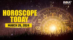 Horoscope Today, March 26