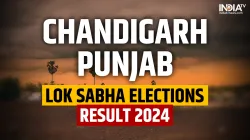 Chandigarh, Punjab Election Results 2024 today, June 4