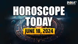 Horoscope Today, June 18