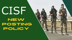 CISF new posting policy 