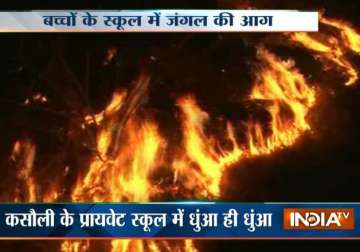 Forest fire engulfs Himachal; reaches Kasauli boarding school, kids safe