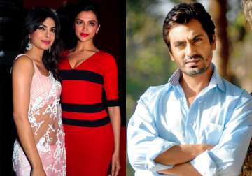 Priyanka Chopra with Deepika Padukone, Nawazuddin Siddiqui