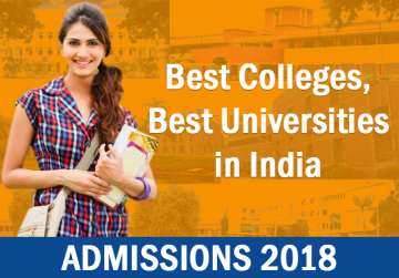 Admissions 2018: Top 10 Universities, Colleges in India 