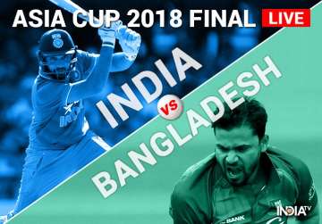 Live Match, India vs Bangladesh, Asia Cup Final