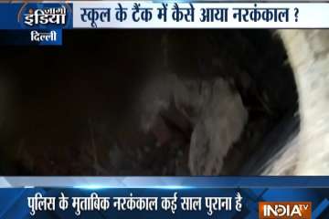 WATCH VIDEO | Human skeleton found in primary school toilet tank in Delhi