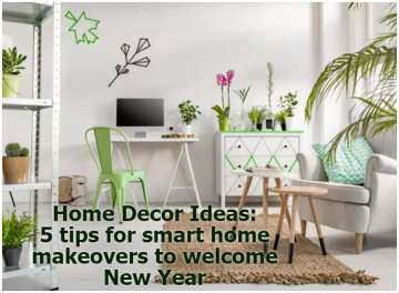 Home Decor Ideas | 5 tips for smart home makeovers to welcome New Year