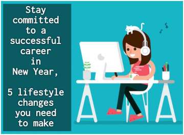 Stay committed to a successful career in New Year, 5 lifestyle changes you need to make