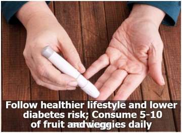Follow healthier lifestyle and lower diabetes risk; Consume 5-10 servings of fruit and veggies daily