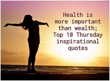 Health is more important than wealth; Top 10 Thursday inspirational quotes