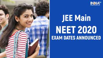 JEE Main, NEET 2020 exam dates announced