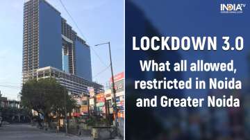 Noida, Greater Noida, Lockdown 3.0, Uttar Pradesh, coronavirus lockdown extention