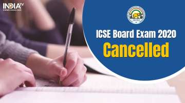 ICSE Board Exam 2020: ICSE Board Class 10, Class 12 exams cancelled