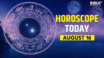 Horoscope Today, August 16