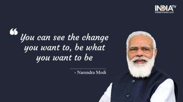 You can see the change you want to, be what you want to be: Narendra Modi

