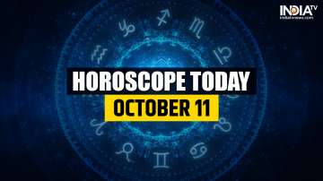 Horoscope Today, Oct 11