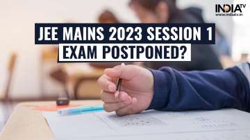 JEE Mains 2023 Session 1 Exam, jee mains 2023 not postponed, jee mains 2023 postponed or not, jee