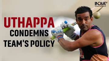 Robin Uthappa condemns Indian team's rotation policy