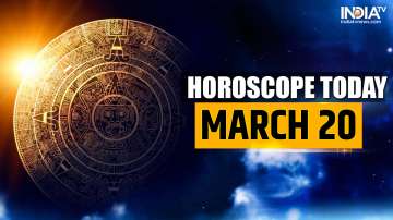 Horoscope Today, March 20