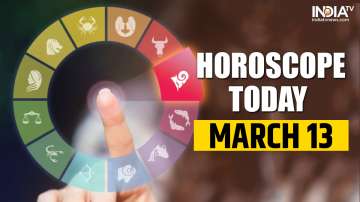 Horoscope Today, March 13