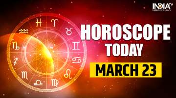 Horoscope Today, March 23