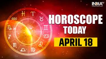 Horoscope Today, April 18