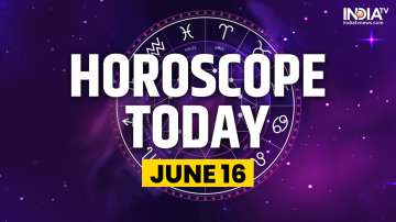 Horoscope Today, June 16