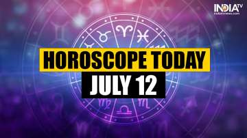 Horoscope Today, July 12