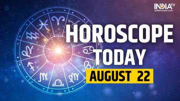 Horoscope Today, August 22