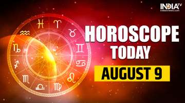Horoscope Today, August 9