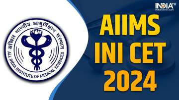 AIIMS INI CET 2024 Registration, AIIMS INI CET 2024