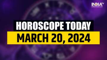 Horoscope Today, March 20