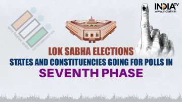 Lok Sabha Elections 2024 Phase 7 schedule
