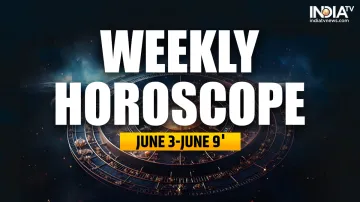 Weekly Horoscope (June 3-June 9)