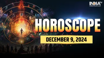 Horoscope Today, December 9