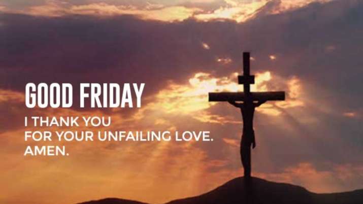 Good Friday 2020 Wishes Quotes Messages History Significance And Rituals Books News India Tv