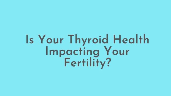 What does too little thyroid secretion say about your fertility health? - Vimarsana News