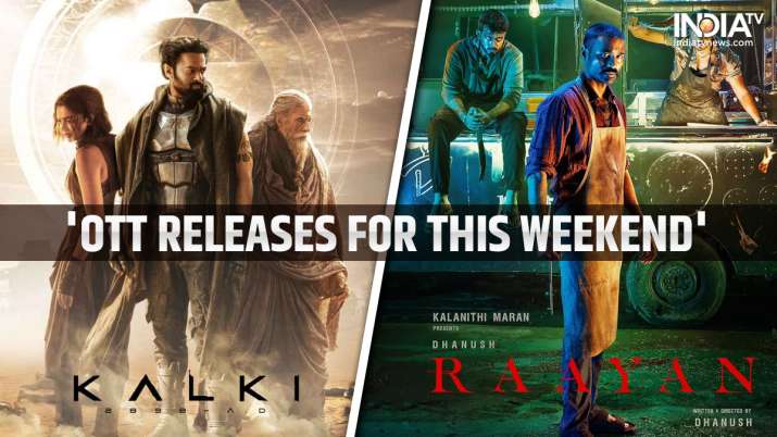 Kalki 2898 AD to Raayan: New films and web shows to watch this weekend on OTT