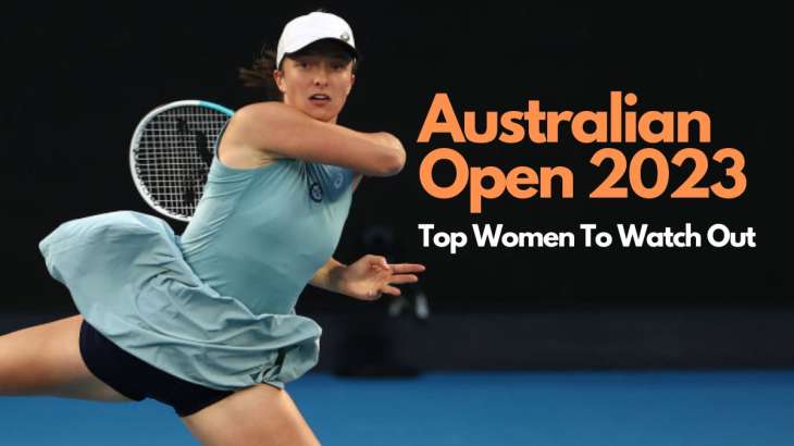 Top women to watch out in Australian Open 2023