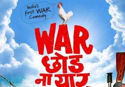 war chhod na yaar gets a poor start