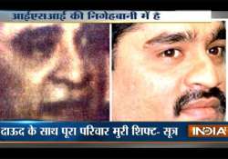 scared pakistan shifts dawood ibrahim out of karachi