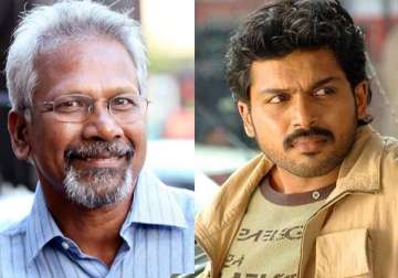 karthi may star in mani ratnam s next