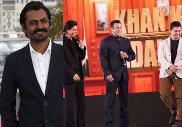 nawazuddin siddiqui doesn t treat the khans as superstars