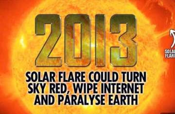 massive solar flare could paralyze earth in 2013