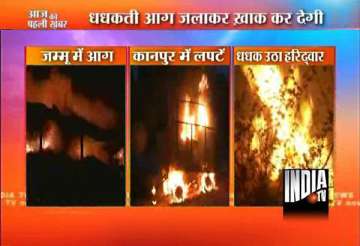 fires in jammu kanpur haridwar