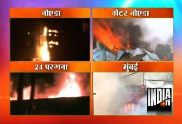 four fire incidents in noida mumbai and kolkata