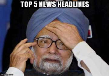 coal secretary hid facts from manmohan singh know top 5 news headlines of today