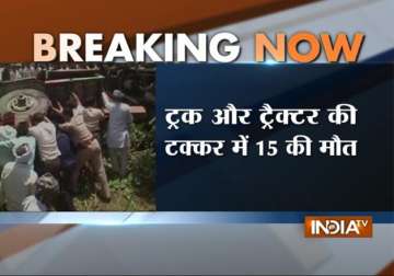 15 killed around 30 injured as truck hits 2 trollies in up