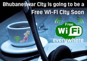 bhubaneswar to become wi fi enabled within one year