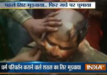 up man tonsured paraded on donkey for converting hindus to christianity