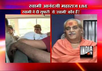 swami anandji maharaj tells india tv deepak bhardwaj had told him his life was in danger